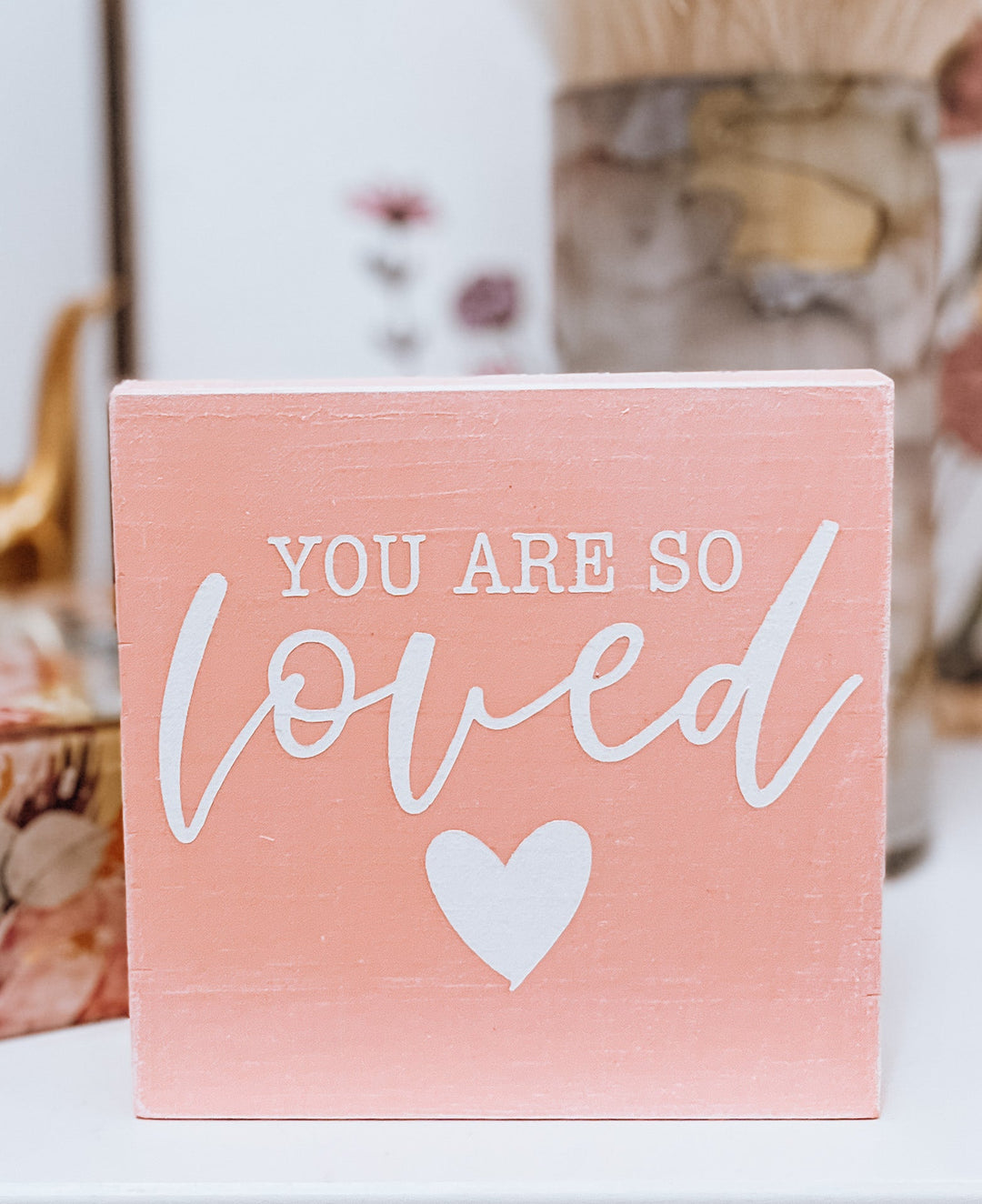You are so Loved Peach & White  Sign